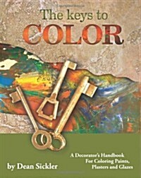 The Keys to Color: A Decorators Handbook for Coloring Paints, Plasters and Glazes (Paperback)