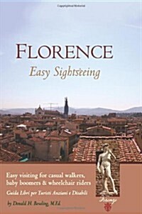 Florence: Easy Sightseeing: Easy Visiting for Casual Walkers Seniors & Wheelchair Riders (Paperback)