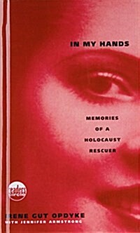 In My Hands: Memories of a Holocaust Rescuer (Library Binding, Reissue)