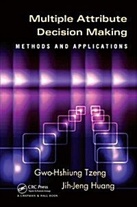 Multiple Attribute Decision Making: Methods and Applications (Hardcover)