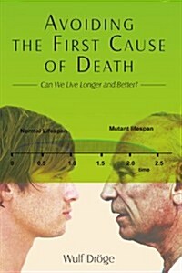 Avoiding the First Cause of Death: Can We Live Longer and Better? (Paperback)