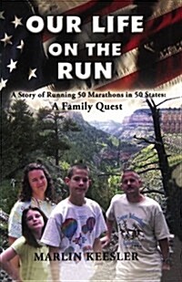 Our Life on the Run: A Story of Running 50 Marathons in 50 States--A Family Quest (Paperback)