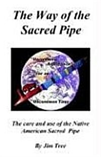 The Way of the Sacred Pipe (Paperback)