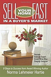 Sell Your Home Fast in a Buyers Market: Secrets from an Expert Green Feng Shui Staging Designer (Paperback)