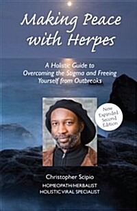 Making Peace with Herpes: A Holistic Guide to Overcoming the Stigma and Freeing Yourself from Outbreaks (Paperback)