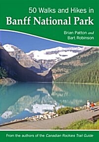 50 Walks and Hikes in Banff National Park (Paperback, 1st)