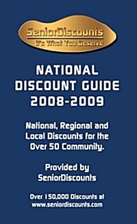 Senior Discounts National Discount Guide 2008-2009; National, Regional and Local Discounts for the Over 50 Community (Paperback, 2nd)