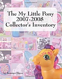 The My Little Pony 2007-2008 Collectors Inventory (Paperback)