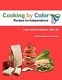 Cooking by Color: Recipes for Independence (Paperback)