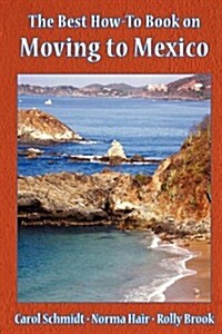 The Best How-To Book on Moving to Mexico (Paperback)