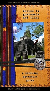 Belize to Guatemala and Tikal: a nine-day adventure guide (Perfect Paperback, 1st)