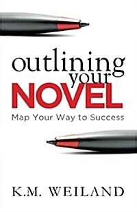 Outlining Your Novel: Map Your Way to Success (Paperback)
