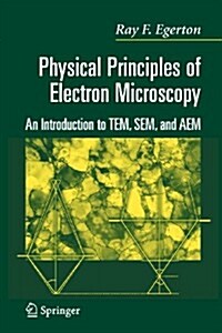 Physical Principles of Electron Microscopy: An Introduction to Tem, Sem, and Aem (Paperback)