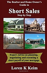 The Realtor and Home Owners Guide to Short Sales: Step by Step (Paperback)