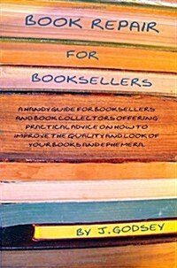 Book Repair for Booksellers: A Guide for Booksellers Offering Practical Advice on Book Repair (Paperback)