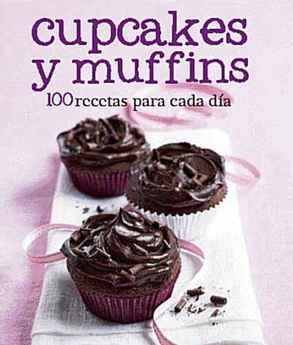 Cupcakes y Muffins (100 Recipes) (Spanish) (Love Food) (Spanish Edition) (Hardcover)