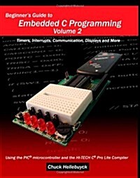 Beginners Guide to Embedded C Programming - Volume 2: Timers, Interrupts, Communication, Displays and More (Paperback)