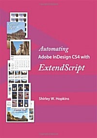 Automating Adobe Indesign Cs4 with Extendscript (Paperback)
