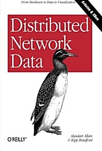 Distributed Network Data: From Hardware to Data to Visualization (Paperback)