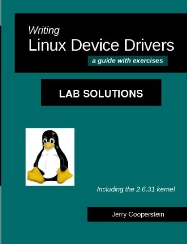 Writing Linux Device Drivers: Lab Solutions: A Guide with Exercises (Paperback)