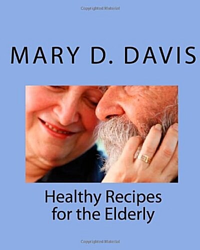 Healthy Recipes for the Elderly (Paperback)
