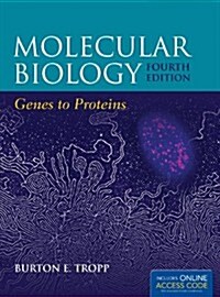 Molecular Biology: Genes to Proteins [With Access Code] (Hardcover, 4)