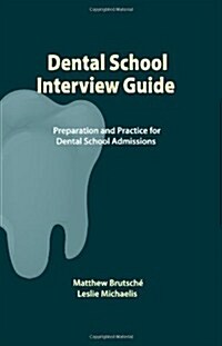 Dental School Interview Guide: Preparation and Practice for Dental School Admissions (Paperback)