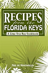 Recipes from the Florida Keys: A Lime Tree Bay Cookbook (Paperback)