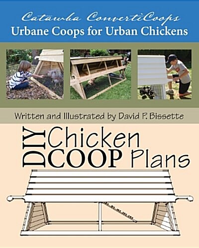 Catawba Converticoops DIY Chicken Ark Plans: Urbane Coops for Urban Chickens (Paperback)