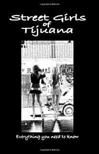 Street Girls of Tijuana: Everything You Need to Know (Paperback)