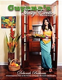 Guyanas Tasty Exotic: Foods of Six People (Paperback)