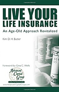 Live Your Life Insurance: An Age-Old Approach Revitalized (Paperback)