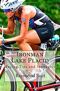 Ironman Lake Placid: Racing Tips and Strategies (Paperback)
