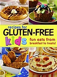 Gluten-Free Recipes for Kids: Fun Eats from Breakfast to Treats (Spiral-bound)
