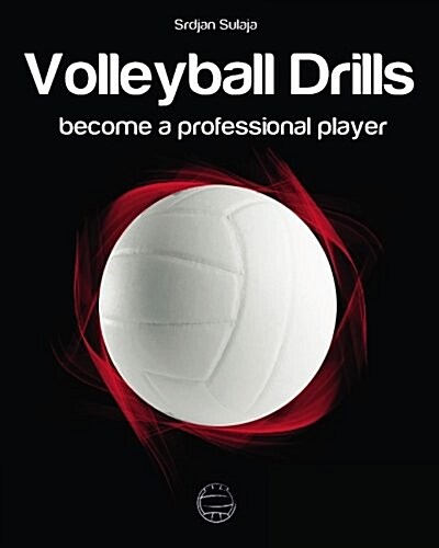 Volleyball Drills: Become a professional player (Paperback)