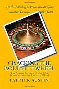 Cracking the Roulette Wheel: The System & Story of the CPA Who Cracked the Roulette Wheel (Paperback)