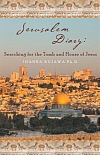 Jerusalem Diary: Searching for the Tomb and House of Jesus (Paperback)