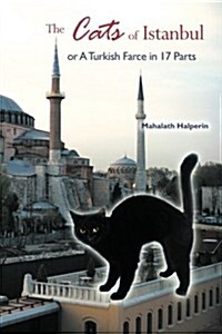 The Cats of Istanbul: Or a Turkish Farce in 17 Parts (Paperback)