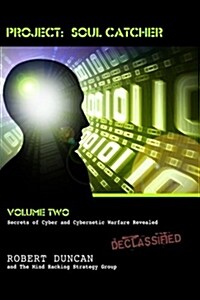 Project: Soul Catcher: Secrets of Cyber and Cybernetic Warfare Revealed (Paperback)