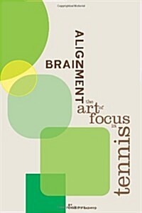 Brain Alignment: The Art of Focus in Tennis (Paperback)