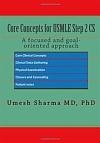 Core Concepts for USMLE Step 2 CS: A Focused and Goal-Oriented Approach (Paperback)