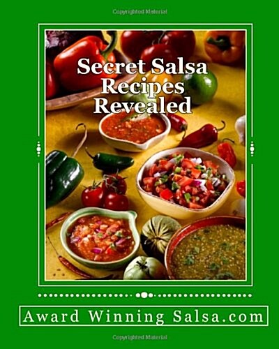 Secret Salsa Recipes Revealed (Paperback)