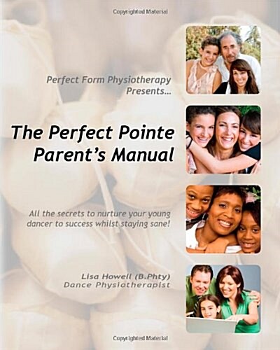 The Perfect Pointe Parents Manual (Paperback)