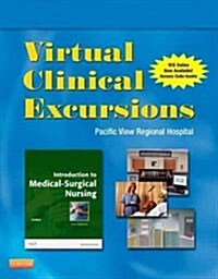 Virtual Clinical Excursions 3.0 for Introduction to Medical-Surgical Nursing: Pacific View Regional Hospital (Paperback, 5th, Revised)