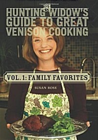 The Hunting Widows Guide to Great Venison Cooking: Family Favorites (Paperback)