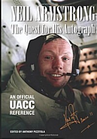 Neil Armstrong: The Quest for His Autograph (Paperback)