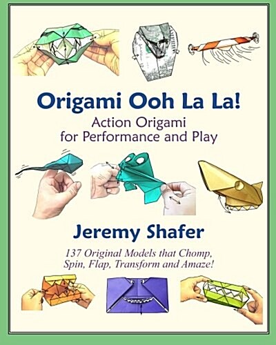Origami Ooh La La!: Action Origami for Performance and Play (Paperback)
