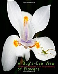 A Bugs-Eye View of Flowers (Paperback)