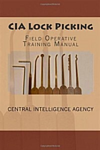 CIA Lock Picking: Field Operative Training Manual (Paperback)