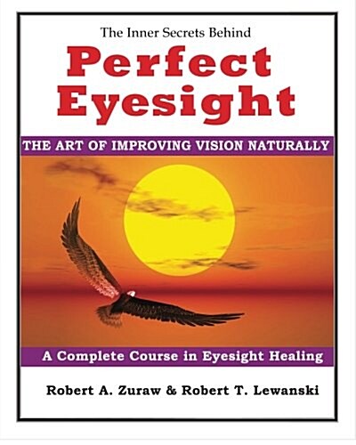 Perfect Eyesight: The Art of Improving Vision Naturally (Paperback)